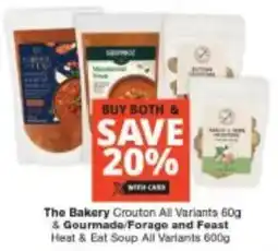Checkers The Bakery Crouton All Variants & Gourmade Forage and Feast Heat & Eat Soup All Variants offer