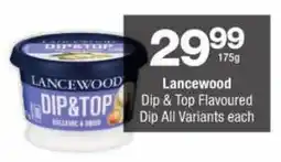 Checkers Lancewood Dip & Top Flavoured Dip All Variants offer