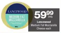 Checkers Lancewood Medium Fat Mozzarella Cheese offer