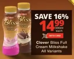 Checkers Clover Bliss Full Cream Milkshake All Variants offer
