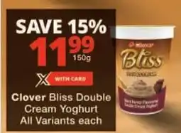 Checkers Clover Bliss Double Cream Yoghurt All Variants offer