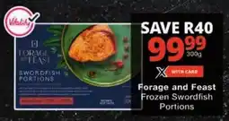 Checkers Forage and Feast Frozen Swordfish Portions offer