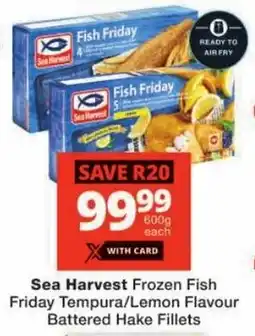 Checkers Sea Harvest Frozen Fish Friday Tempura/ Lemon Flavour Battered Hake Fillets offer