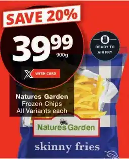 Checkers Nature's Garden Frozen Chips All Variants offer
