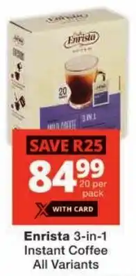 Checkers Enrista 3-in-1 Instant Coffee All Variants offer
