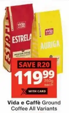 Checkers Vida e Caffè Ground Coffee All Variants offer