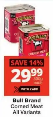 Checkers Bull Brand Corned Meat All Variants offer