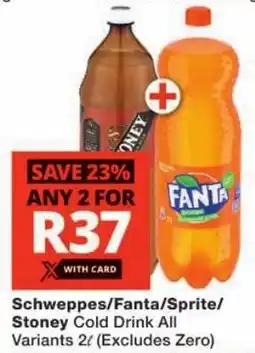 Checkers Schweppes/ Fanta/ Sprite/ Stoney Cold Drink All Variants offer
