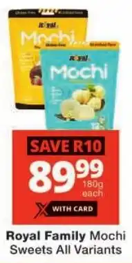 Checkers Royal Family Mochi Sweets All Variants offer