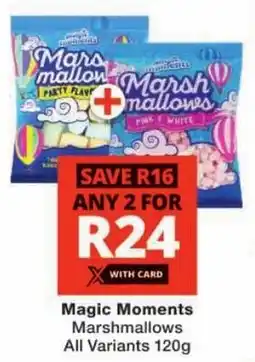 Checkers Magic Moments Marshmallows All Variants offer