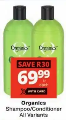 Checkers Organics Shampoo/ Conditioner All Variants offer