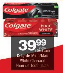 Checkers Colgate Mint/ Max White Charcoal Fluoride Toothpaste offer