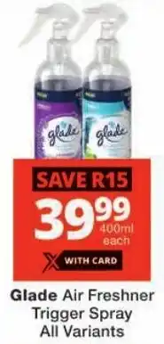Checkers Glade Air Freshner Trigger Spray All Variants offer