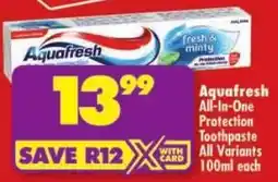 Shoprite Aquafresh All-In-One Protection Toothpaste All Variants offer