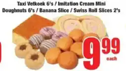 Boxer Taxi Vetkoek/ Imitation Cream Mini Doughnuts/ Banana Slice/ Swiss Roll Slices offer