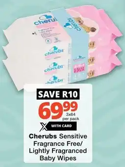 Checkers Cherubs Sensitive Fragrance Free/ Lightly Fragranced Baby Wipes offer