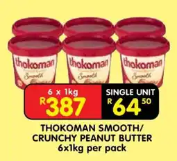 Shoprite THOKOMAN SMOOTH/CRUNCHY PEANUT BUTTER 6x1kg per pack offer
