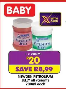 Shoprite NEWDEN PETROLEUM JELLY all variants 200ml each offer