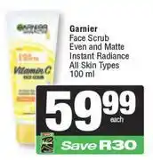 Spar Garnier Face Scrub Even & Matte Instant Radiance All Skin Type-100ml offer