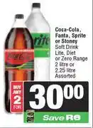 Spar Coca Cola,Fanta,Sprite Or Stoney Soft Drink Lite,diet Or Zero Range-For 2 x 2L Or 2.25L offer