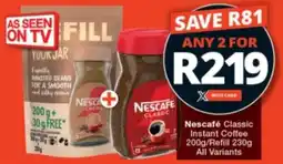 Checkers Nescafé Classic Instant Coffee/ Refill All Variants offer
