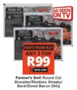 Checkers Farmer's Deli Round Cut Shoulder/ Rindless Streaky/ Back/ Diced Bacon offer
