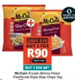 Checkers McCain Frozen Skinny Fries/ Traditional Style Slap Chips offer
