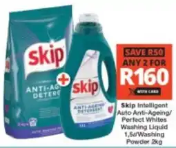 Checkers Skip Intelligent Auto Anti-Ageing/ Perfect Whites Washing Liquid/ Washing Powder offer
