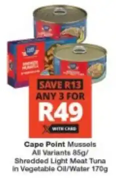 Checkers Cape Point Mussels All Variants/ Shredded Light Meat Tuna in Vegetable Oil/ Water offer