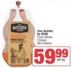 Spar Your Butcher By SPAR Fresh Whole Chicken offer