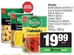 Spar Rhodes Butter Beans in Brine or Curry Sauce, Chakalaka Hot & Spicy,Cream Style Sweetcorn or Mixed Veg in Curry Sauce or Brine offer