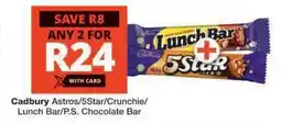 Checkers Cadbury Astros/5Star/Crunchie/Lunch Bar/P.S. Chocolate Bar offer