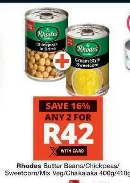 Checkers Rhodes Butter Beans/Chickpeas/Sweetcorn/Mix Veg/Chakalaka offer