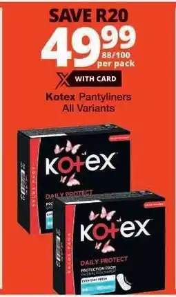Checkers Kotex Pantyliners All Variants offer