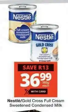 Checkers Nestlé/Gold Cross Full Cream Sweetened Condensed Milk offer