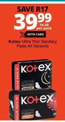 Checkers Kotex Ultra Thin Sanitary Pads All Variants offer