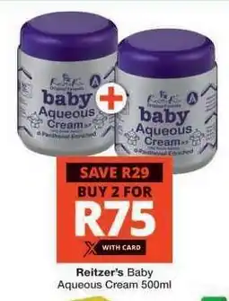 Checkers Reitzer's Baby Aqueous Cream 500ml offer