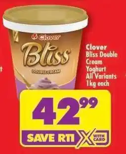 Shoprite Clover Bliss Double Cream Yoghurt all variants 1kg each offer