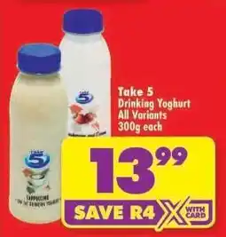 Shoprite Take 5 Drinking Yoghurt All Variants 300g each offer
