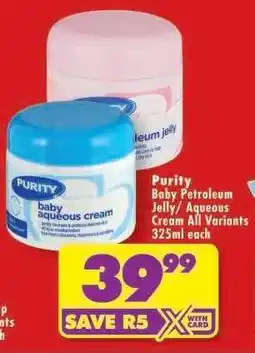Shoprite Purity Baby Petroleum Jelly/ Aqueous Cream All Variants 325ml each offer