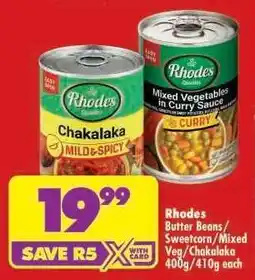 Shoprite Rhodes Butter Beans / Sweetcorn / Mixed Veg / Chakalaka 400g/410g each offer