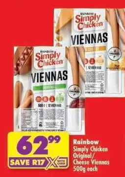 Shoprite RAINBOW SIMPLY CHICKEN ORIGINAL/CHEESE VIENNAS 500g each offer
