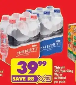 Shoprite Thirsti Still/Sparkling Water 6x500ml per pack offer