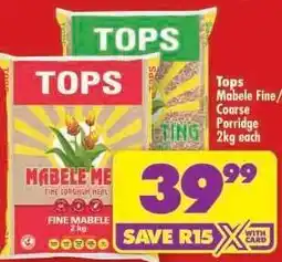 Shoprite Tops Mabele Fine/Coarse Porridge 2kg each offer