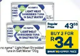 Pick n Pay no name Light Meat Shredded Tuna in Salt Water offer