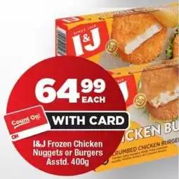 OK Foods I&J Frozen Chicken Nuggets or Burgers offer