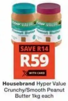Checkers Hyper Housebrand Hyper Value Crunchy/ Smooth Peanut Butter offer