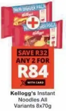 Checkers Hyper Kellogg's Instant Noodles All Variants offer