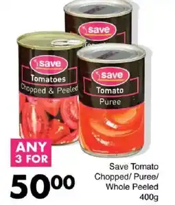 Save Save Tomato Chopped/ Puree/ Whole Peeled offer