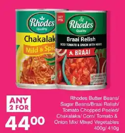 Save Rhodes Butter Beans/ Sugar Beans/ Braai Relish/ Tomato Chopped Peeled/ Chakalaka/ Corn/ Tomato & Onion Mix/ Mixed Vegetables offer
